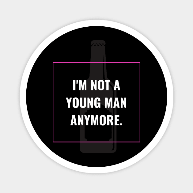 I'm not a young man anymore Magnet by Asiadesign